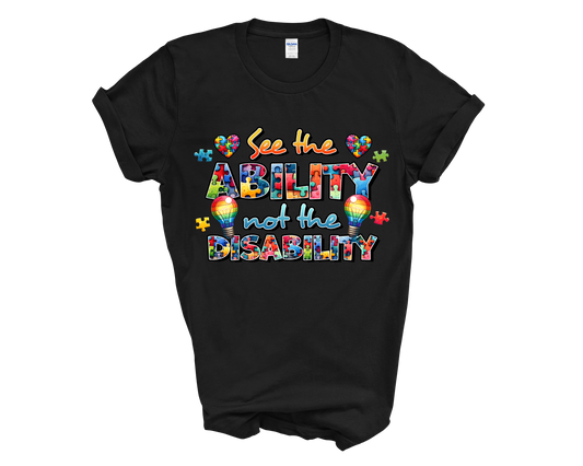 Autism Awareness "See The Ability Not The Disability"  T-Shirt