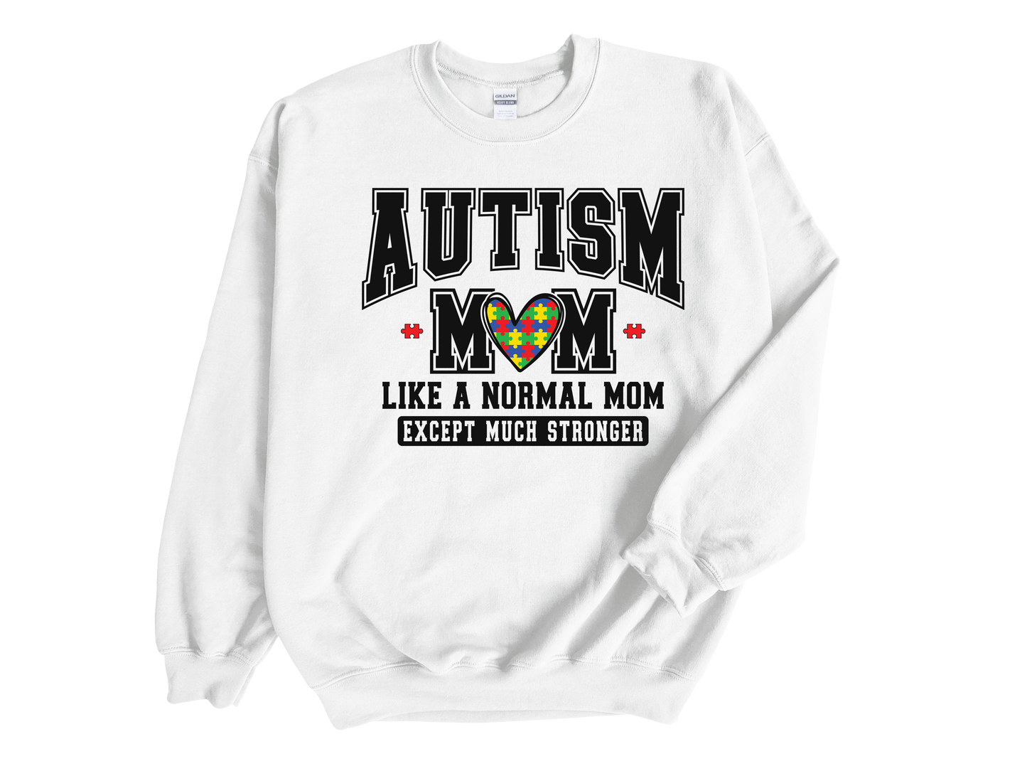 Autism Awareness "Autism Mom, Just Like Any Mom But Stronger" Sweatshirt / T-shirt