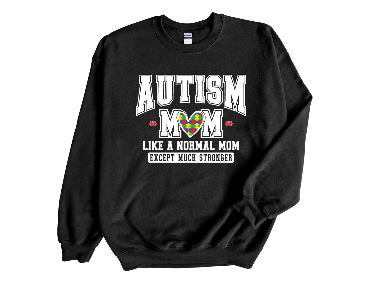 Autism Awareness "Autism Mom, Just Like Any Mom But Stronger" Sweatshirt / T-shirt