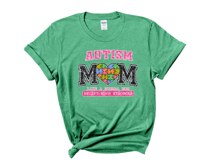 Autism Awareness "Autism Mom-Just Like Any Mom But Stronger"  T-Shirt