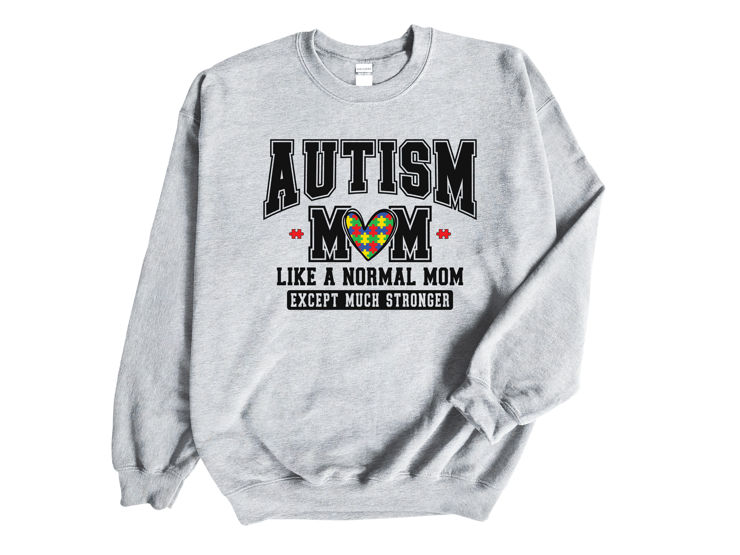 Autism Awareness "Autism Mom, Just Like Any Mom But Stronger" Sweatshirt / T-shirt