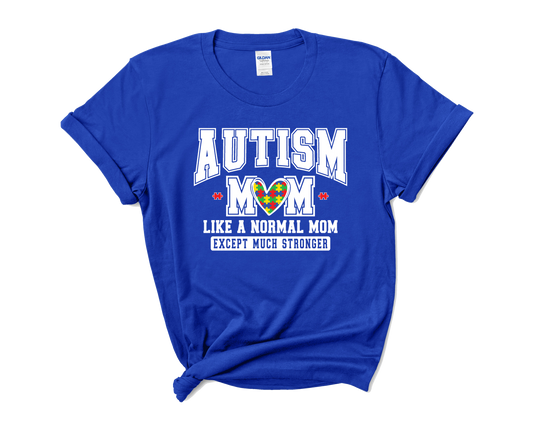 Autism Awareness "Autism Mom, Just Like Any Mom But Stronger" T-Shirt