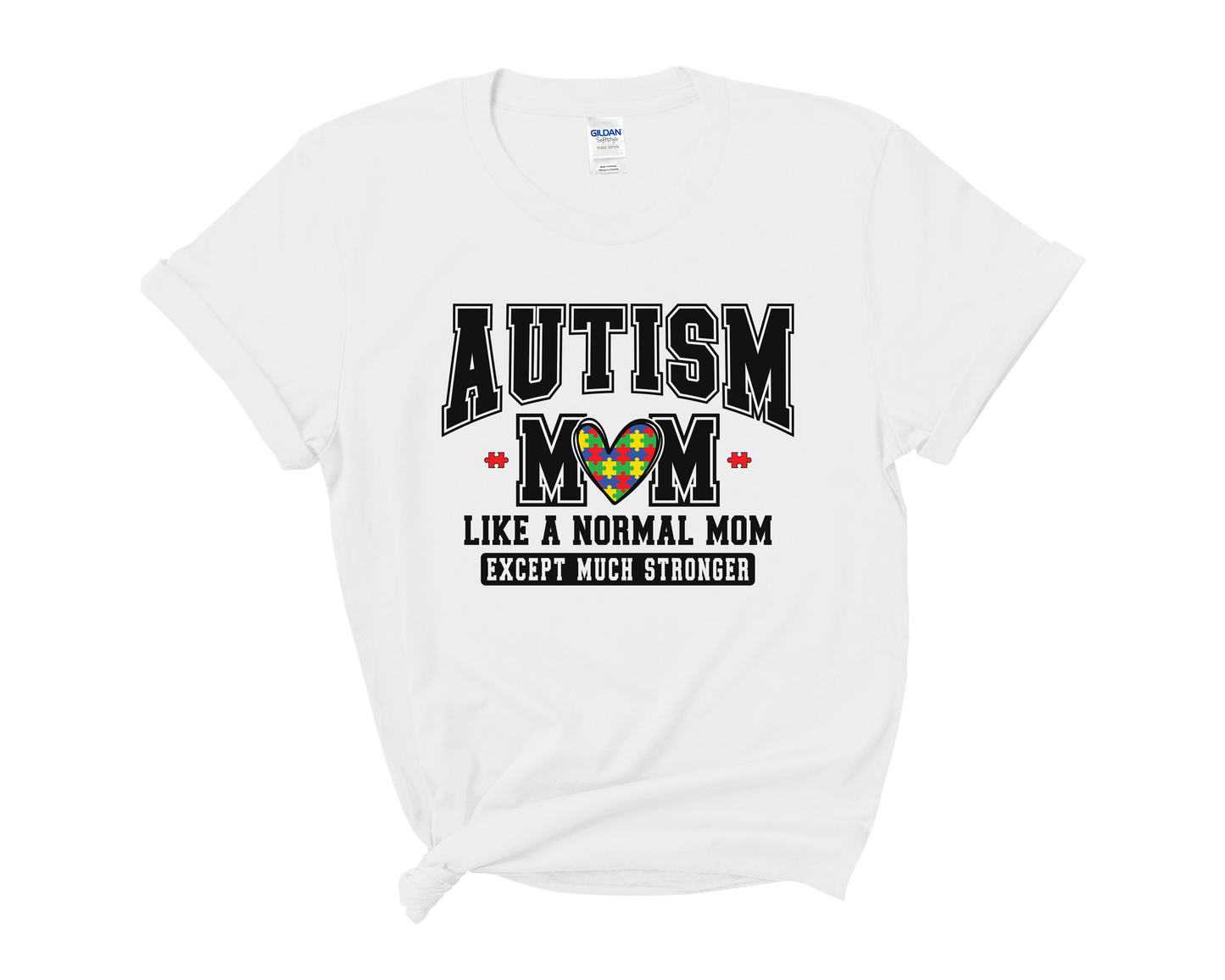 Autism Awareness "Autism Mom, Just Like Any Mom But Stronger" Sweatshirt / T-shirt