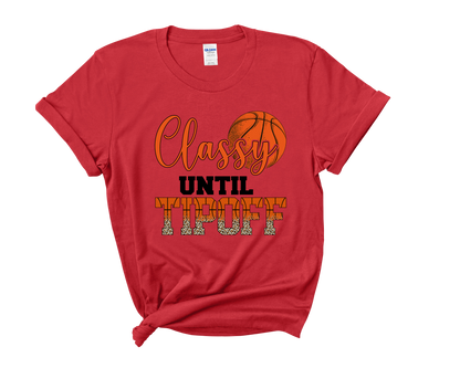 "Classy Until Tipoff" Basketball Mom T-Shirt