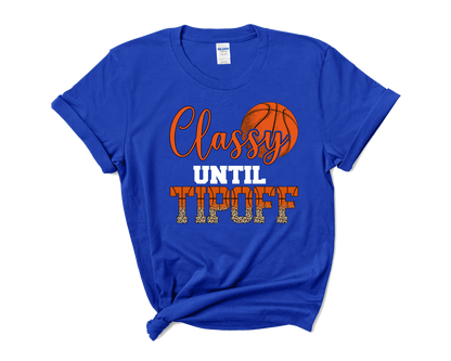 "Classy Until Tipoff" Basketball Mom T-Shirt