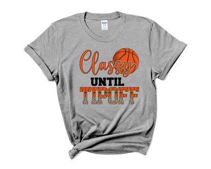 "Classy Until Tipoff" Basketball Mom T-Shirt