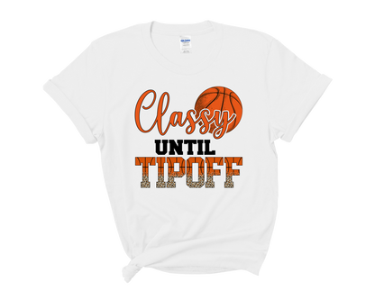 "Classy Until Tipoff" Basketball Mom T-Shirt